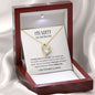 I'm Sorry For Hurting You I Love You Always & Forever - Eternal Love Necklace